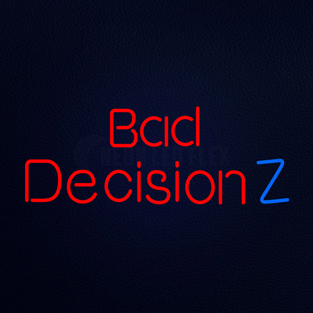 Bad Decision Z Neon Flex Sign