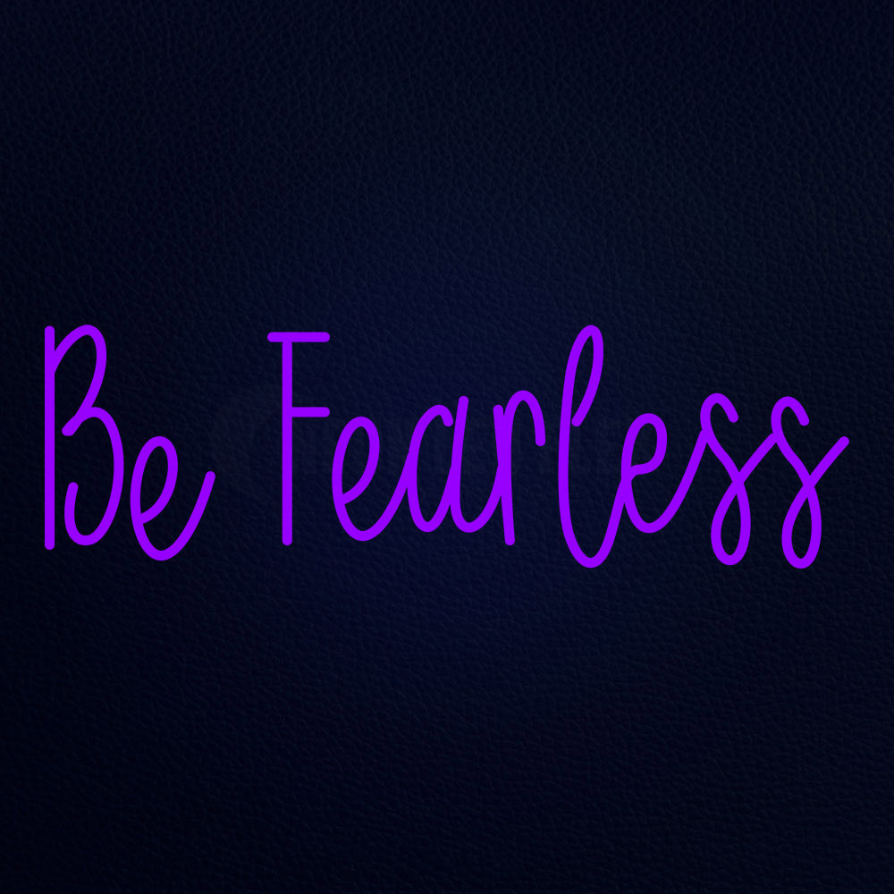 Be Fearless Neon Flex Sign