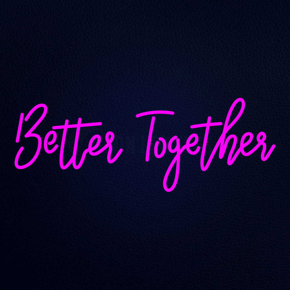Better Together Neon Flex Sign