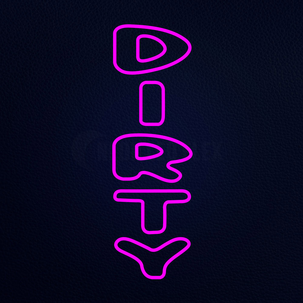 Dirty Neon Flex Sign