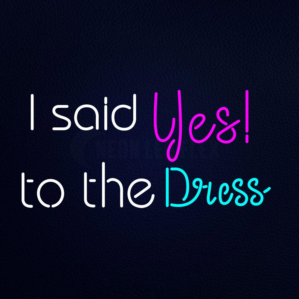 I Said Yes to the Dress Neon Sign – NEON-LEDFLEX