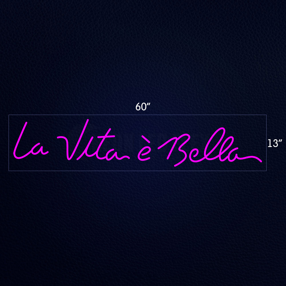 Custom La Vita E Bella Big Neon Sign