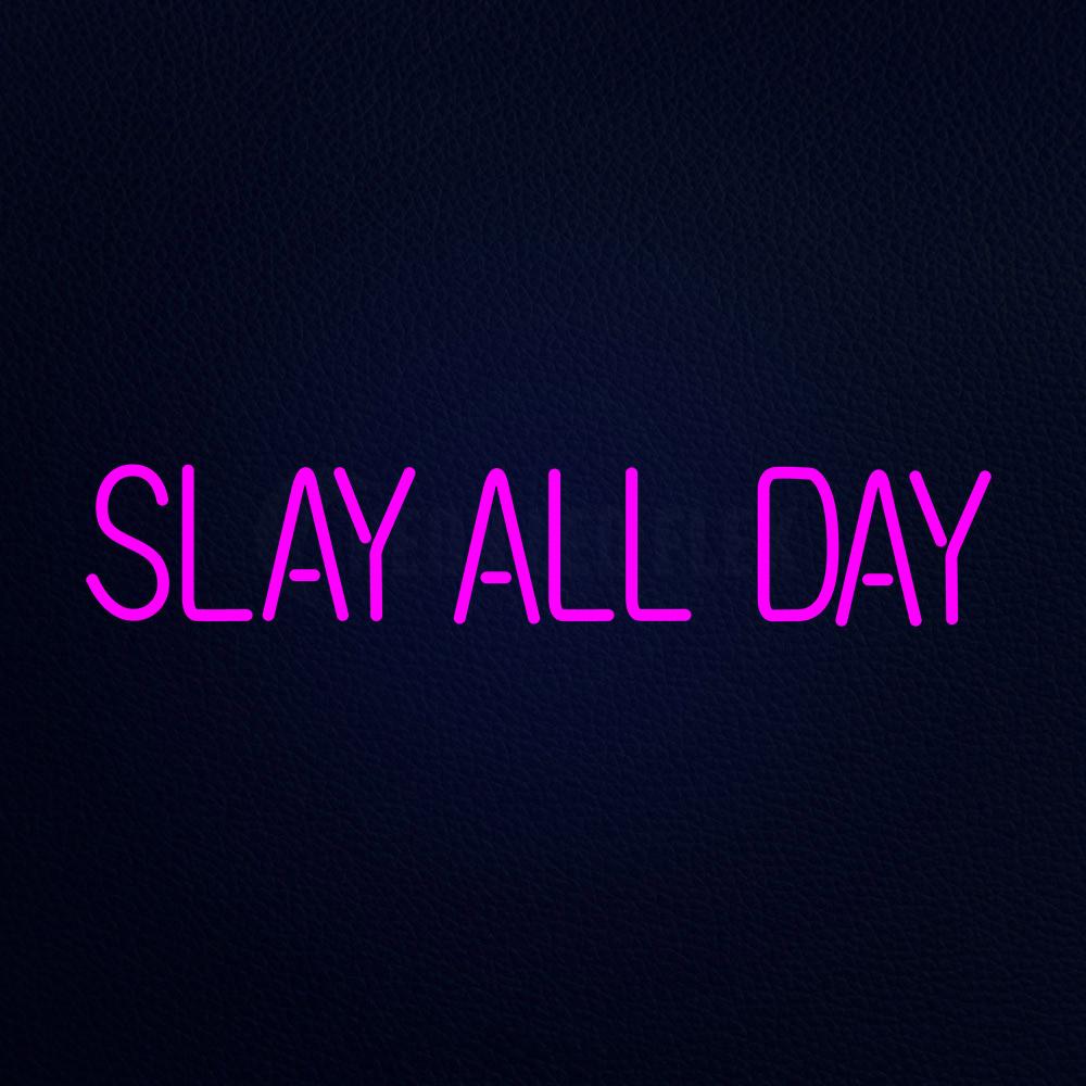 Slay All Day Neon Sign – NEON-LEDFLEX