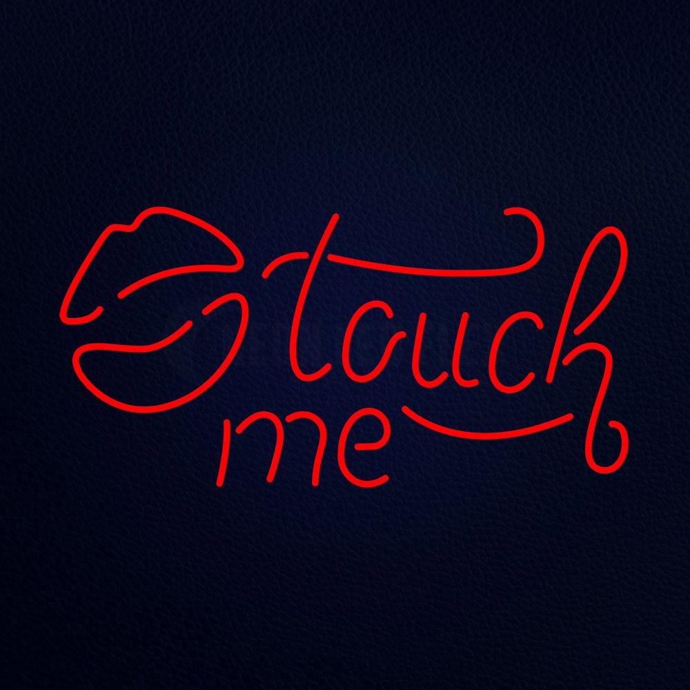 Touch Me Neon Sign