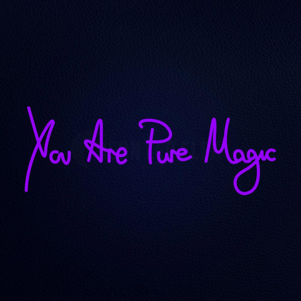 You Are Pure Magic Neon Flex Sign