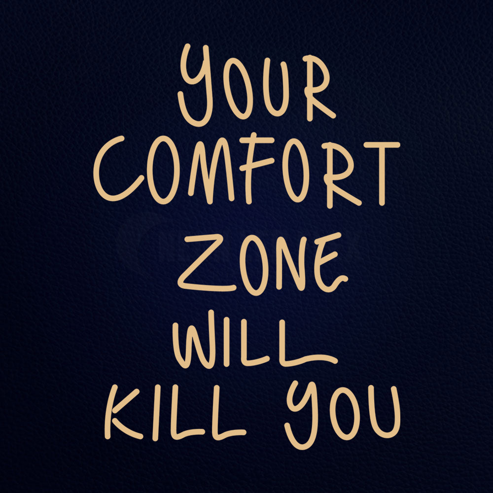 Your Comfort Zone Will Kill You Neon Sign
