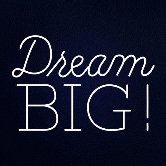 Dream Big Neon Sign