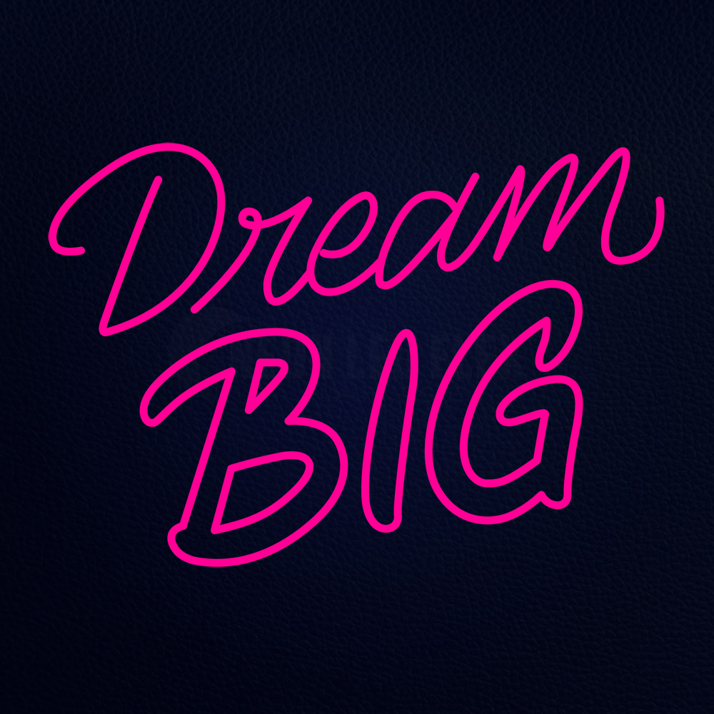 Dream Big Neon Sign