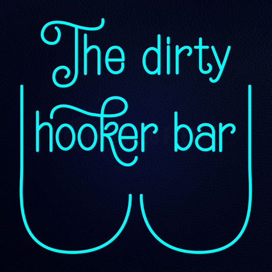 The Dirty Hooker Bar Neon Sign