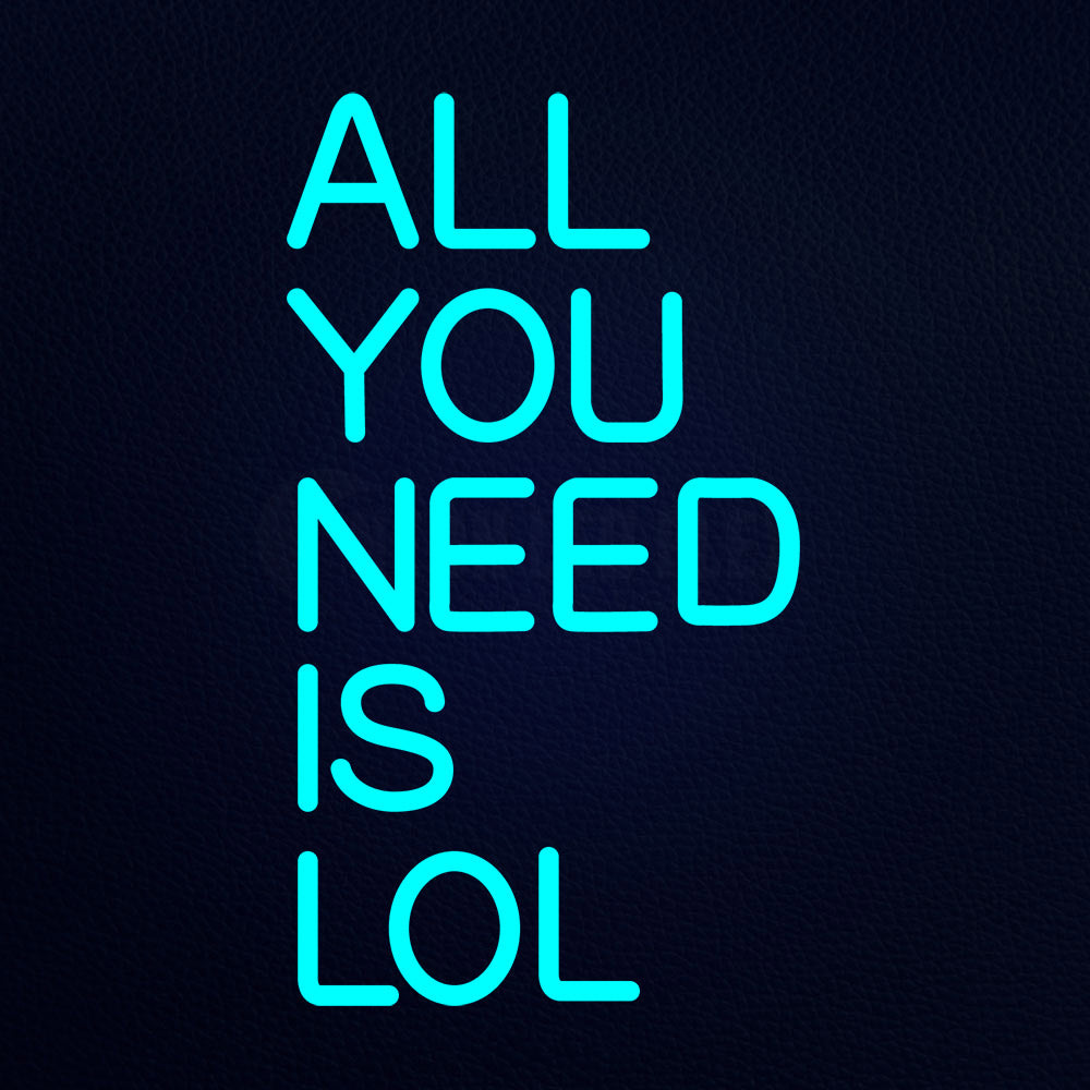 All You Need Is Lol Neon Flex Sign