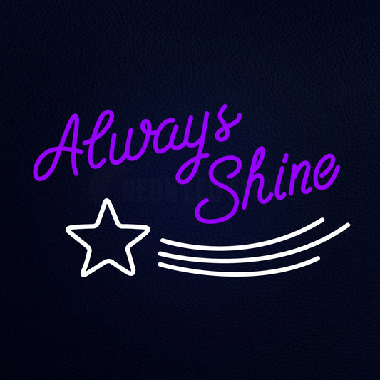 Always Shine Neon Flex Sign