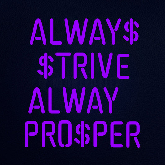 Always Strive Always Prosper Real Glass Neon Flex Sign