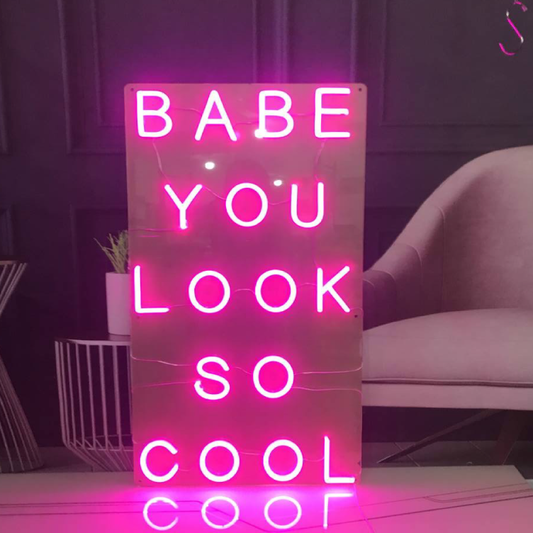 Babe You Look So Cool Neon Sign