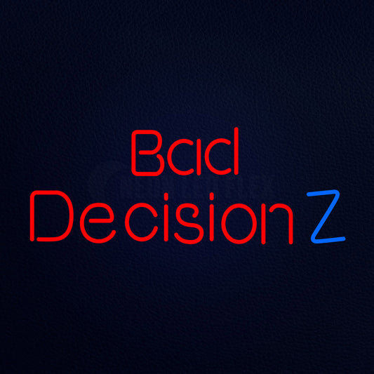 Bad Decision Z Neon Flex Sign