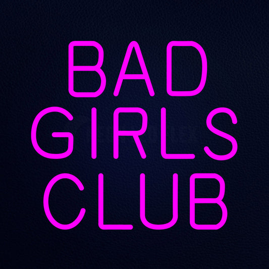 Bad Girls Club Neon Flex Sign