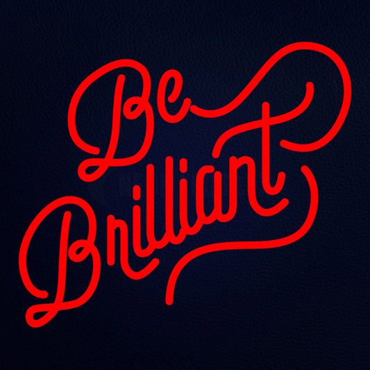 Be Brilliant Neon Flex Sign