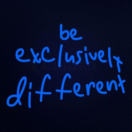 Be Exclusivelt Different Neon Flex Sign