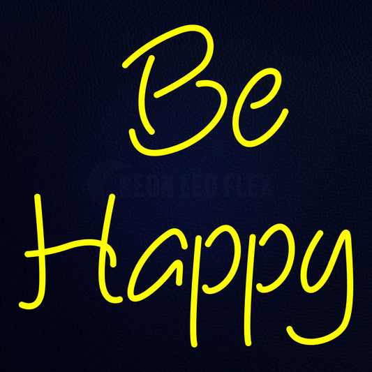 Be Happy Neon Flex Sign