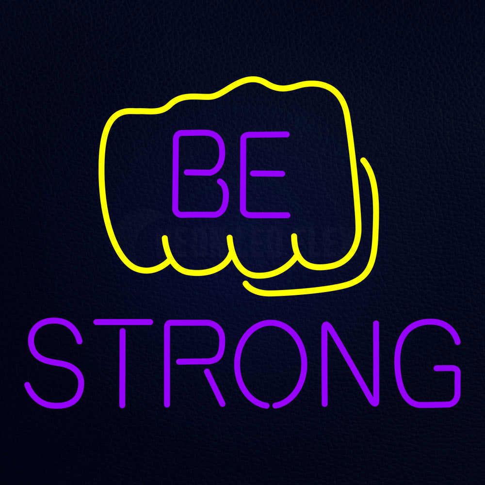 Be Strong Neon Flex Sign