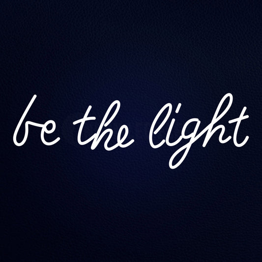 Be The Light Neon Flex Sign