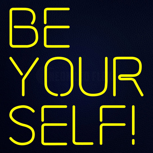 Be Your Self Neon Flex Sign