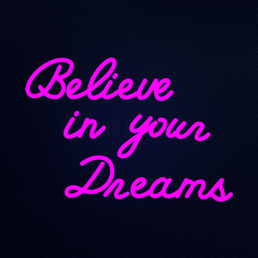 Believe In Your Dreams Neon Flex Sign