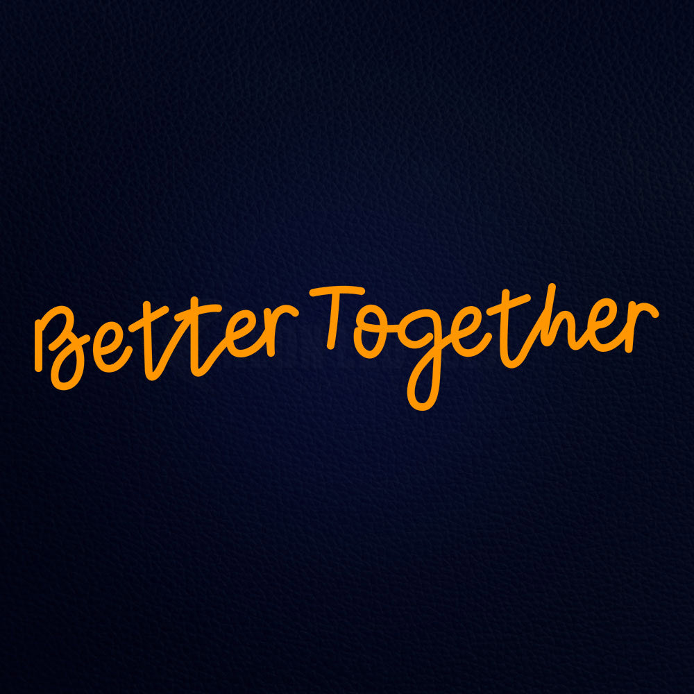 Better Together Neon Flex Sign