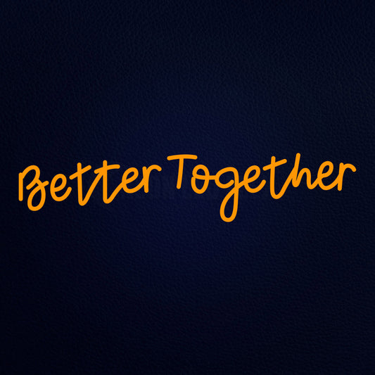 Better Together Neon Flex Sign