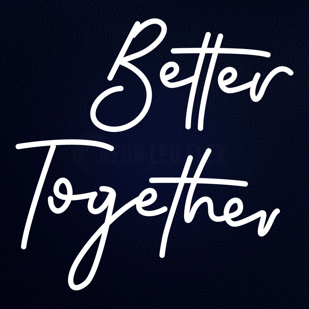 Better Together Neon Flex Sign