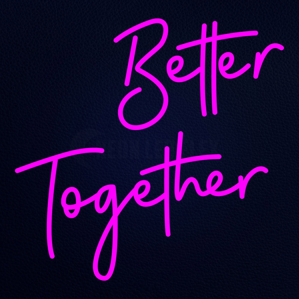 Better Together Neon Flex Sign