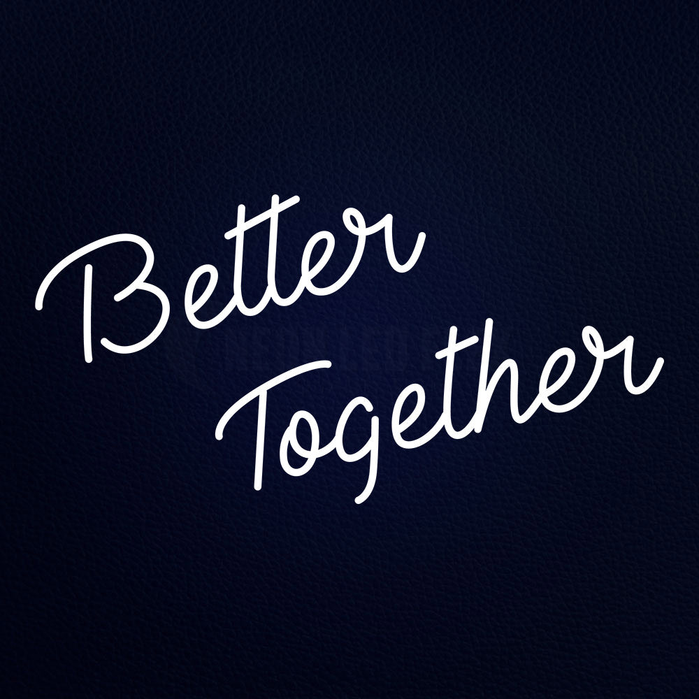 Better Together Neon Flex Sign