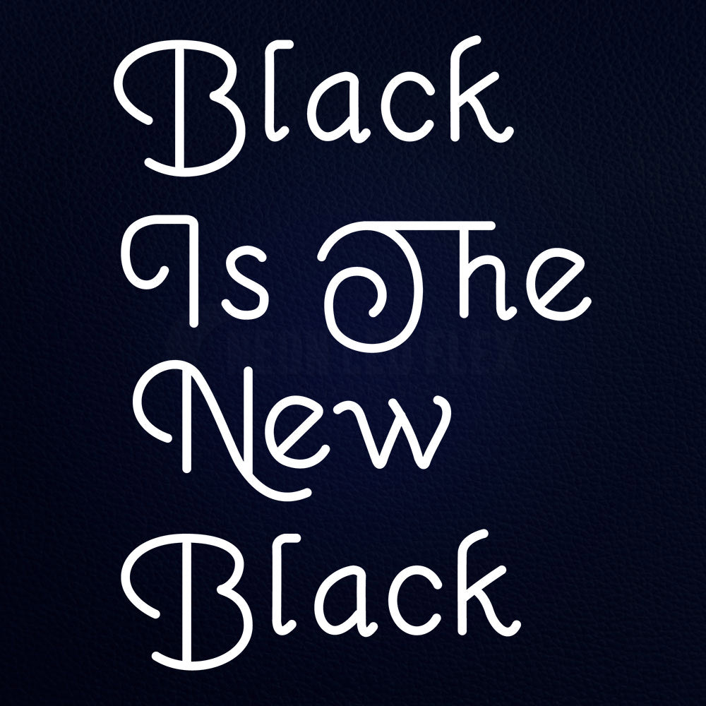 Black Is The New Black Neon Flex Sign