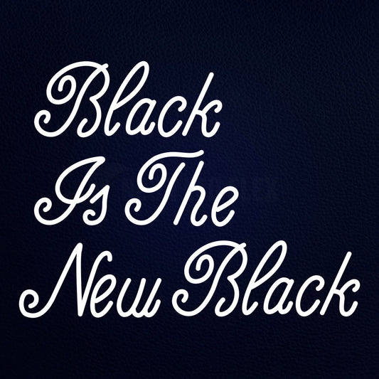 Black Is The New Black Neon Flex Sign