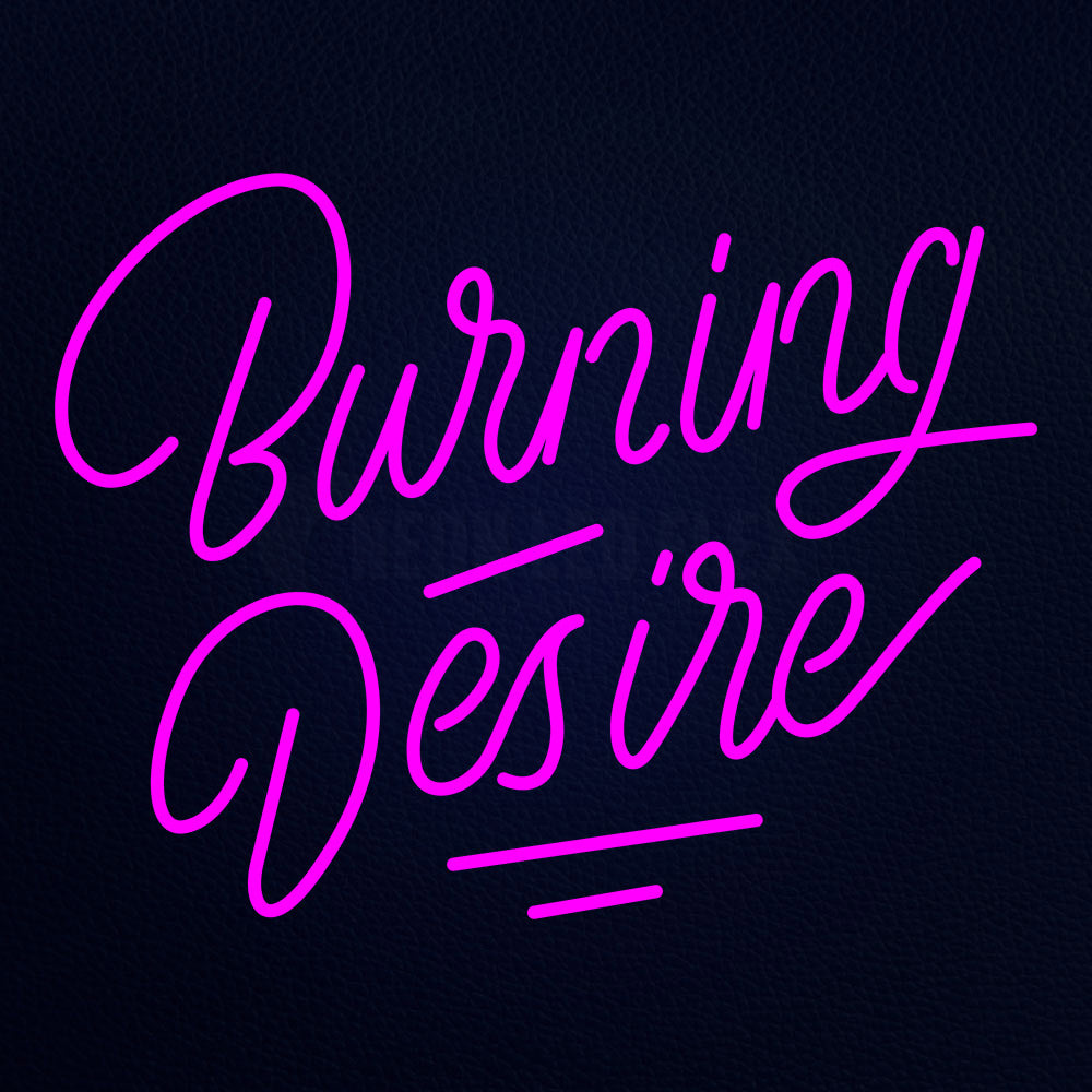 Burning Desire Neon Flex Sign