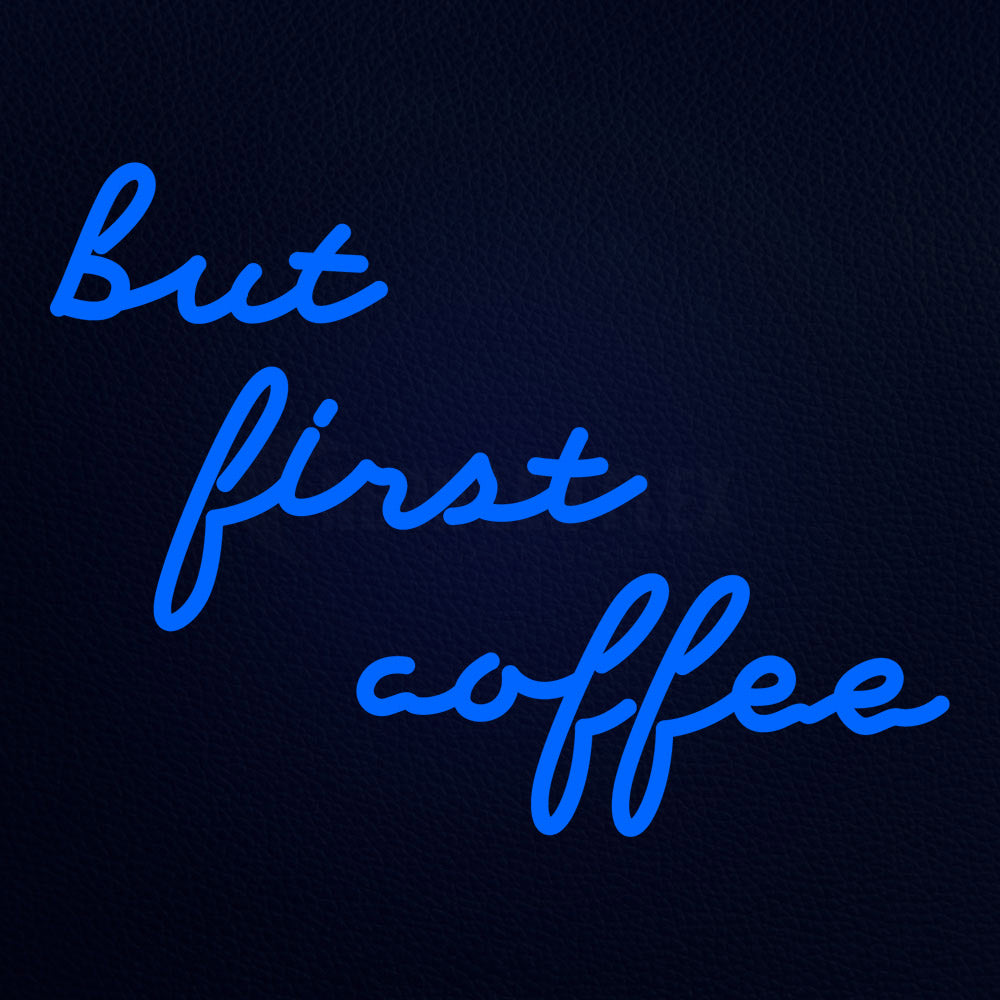 But First Coffee Neon Flex Sign