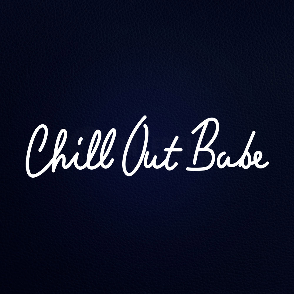 Chill Out Bade Neon Flex Sign