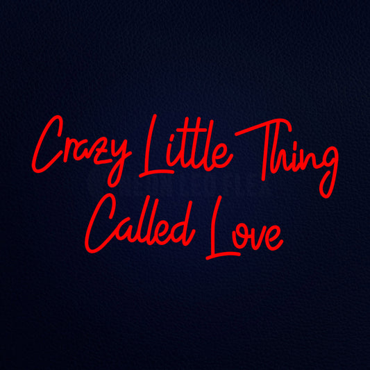 Crasy Little Thing Called Love Neon Flex Sign