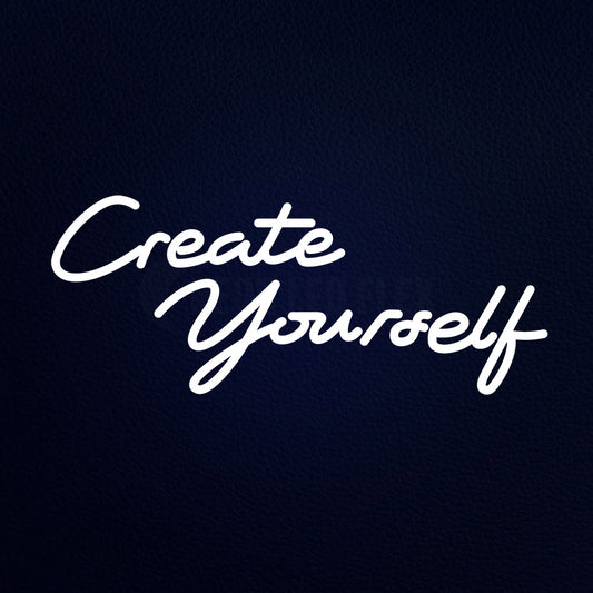 Create Yourself Neon Flex Sign