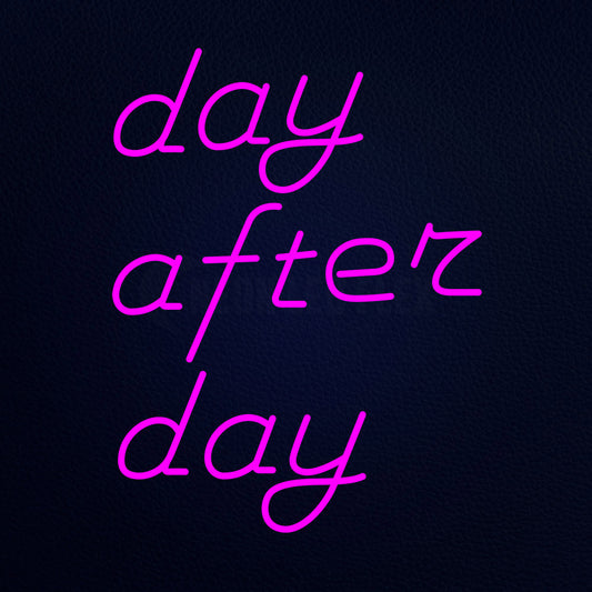 Day After Day Neon Flex Sign