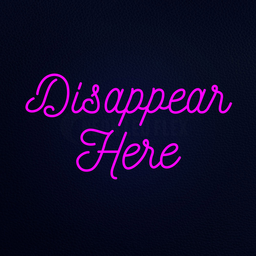 Disappear Here Neon Flex Sign