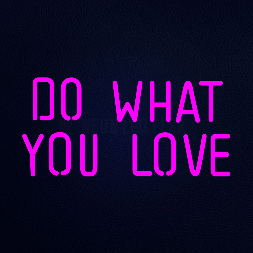 Do What You Love Neon Flex Sign