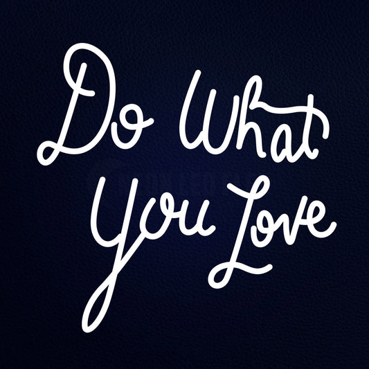 Do What You Love Neon Flex Sign