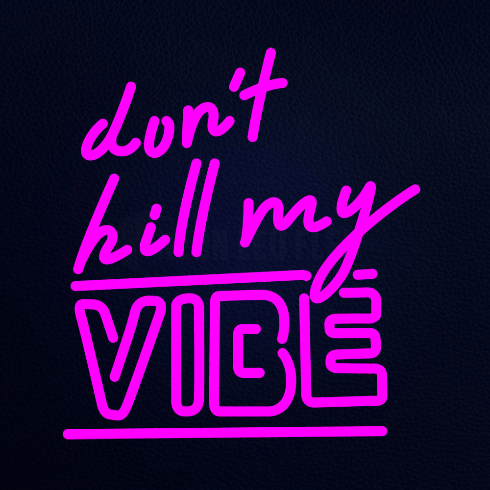 Dont Hill My Vibe Neon Flex Sign