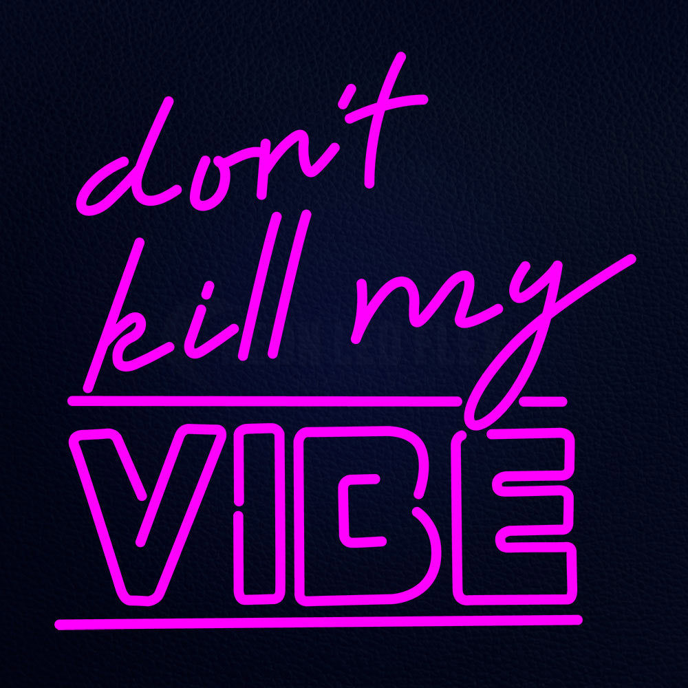 Dont Kill My Vibe Neon Flex Sign