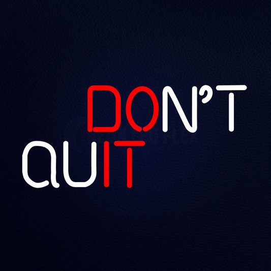 Dont Quit Neon Flex Sign