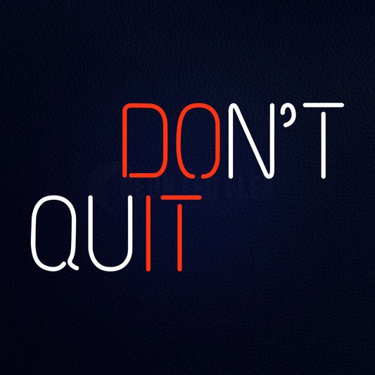 Dont Quit Neon Flex Sign