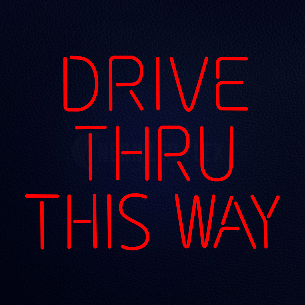 Drive Thru This Way Neon Sign – NEON-LEDFLEX