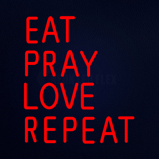 Eat Pray Love Repeat Neon Flex Sign