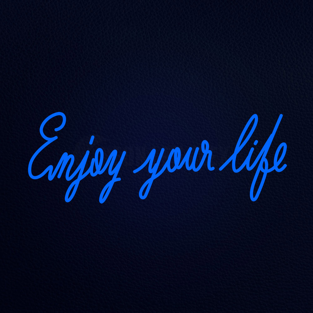 Enjoy Your Life Neon Flex Sign