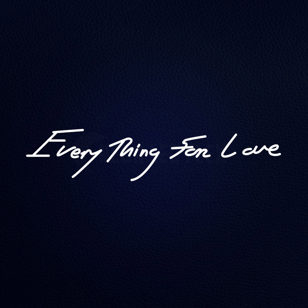 Every Thing For Love Neon Flex Sign